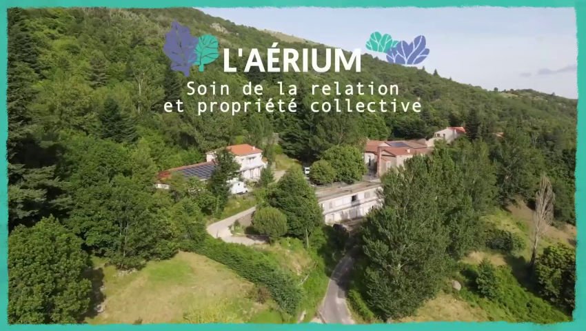 L'Aérium - Soin de la relation et propriété collective [CAP SUR LES OASIS #1 / Occitanie]