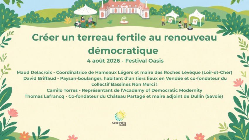 [Festival Oasis 2026] Créer un terreau fertile au renouveau démocratique